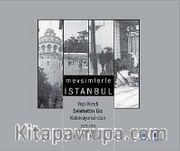 Mevsimlerle İstanbul <br /> Yapı Kredi Selahattin Giz Koleksiyonu'ndan 1925-1955 İstanbul Fotoğrafları