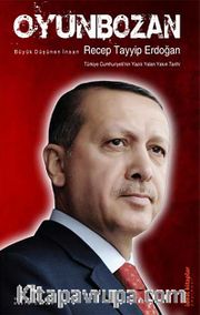 Oyunbozan <br /> Büyük Düşünen İnsan Recep Tayyip Erdoğan