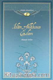 İslam Ahlakının Esasları / Ahlak Klasikleri 1