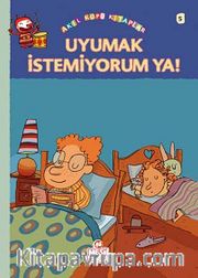 Uyumak İstemiyorum Ya!