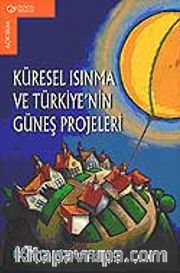 Küresel Isınma ve Türkiye'nin Güneş Projeleri