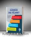 Gümrük Müşaviri Kaleminden Gümrük ve Dış Ticaret Hakkında Herşey