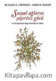 Sosyal Ağların Şaşırtıcı Gücü ve Hayatımızı Biçimlendiren Etkisi