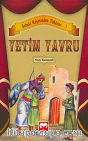 Yetim Yavru / Sahabi Hayatından Tablolar -1