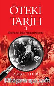 Öteki Tarih -2 <br /> Mondros'tan İzmir Suikastı Davası'na