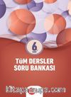 6. Sınıf Tüm Dersler Soru Bankası