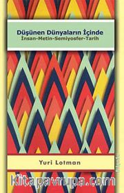 Düşünen Dünyaların İçinde <br /> İnsan-Metin-Semiyosfer-Tarih