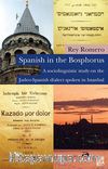 Spanish in the Bosphorus & A Sociolinguistic Study on the Judeo-Spanish Dialect Spoken in Istanbul