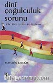 Dini Çoğulculuk Sorunu <br /> Jhon Hick Üzerine Bir Araştırma