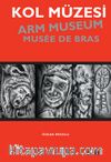 Kol Müzesi Arm Museum Musee De Bras
