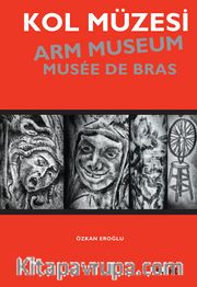 Kol Müzesi Arm Museum Musee De Bras