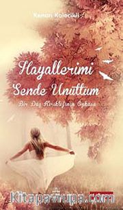 Hayallerimi Sende Unuttum <br /> Bir Düş Kırıklığının Öyküsü