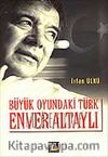 Büyük Oyundaki Türk Enver Altaylı