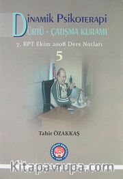 Dinamik Psikoterapi Dürtü-Çatışma Kuramı 5 <br /> 7. BPT Ekim 2008 Ders Notları