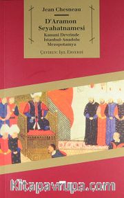 D'Aramon Seyahatnamesi <br /> Kanuni Devrinde İstanbul-Anadolu Mezopotamya