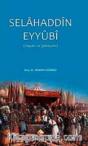 Selahaddin Eyyubi (Hayatı ve Şahsiyeti)