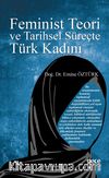 Feminist Teori ve Tarihsel Süreçte Türk Kadını