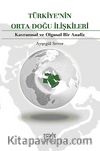 Türkiye'nin Orta Doğu İlişkileri & Kavramsal ve Olgusal Bir Analiz
