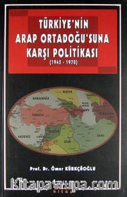 Türkiye'nin Arap Ortadoğu'suna Karşı Politikası (1945-1970)