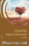 Uygarlığa Aşkla Direnmek