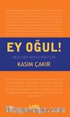 Ey Oğul! Nesilden Nesile Öğütler