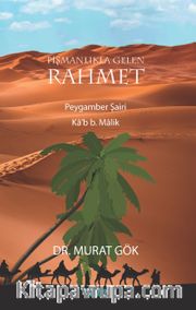 Pişmanlıkla Gelen Rahmet Peygamber Şairi Ka’b b. Malik