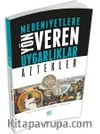 Aztekler & Medeniyetlere Yön Veren Uygarlıklar