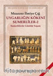 Uygarlığın Kökeni Sümerliler -2 <br /> Sümerlilerde Günlük Yaşam
