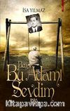 Ben Bu Adamı Sevdim