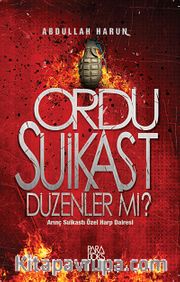 Ordu Suikast Düzenler mi? <br /> Arınç Suikastı Özel Harp Dairesi