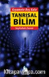 Kıyamete Beş Kala Tanrısal Bilim
