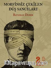 Morfinsiz Çekilen Düş Sancıları