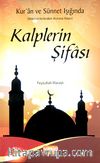 Kur'an ve Sünnet Işığında Kalplerin  Şifası / Manevi Kirlerden Arınma Yolları