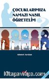 Çocuklarımıza Namazı Nasıl Öğretelim