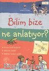Bilim Bize Ne Anlatıyor?