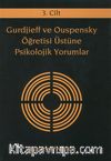 Gurdjieff ve Ouspensky Öğretisi Üstüne Psikolojik Yorumlar 3. Cilt