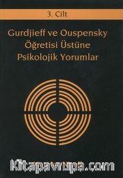 Gurdjieff ve Ouspensky Öğretisi Üstüne Psikolojik Yorumlar 3. Cilt