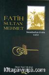Fatih Sultan Mehmet & İstanbul'un Fethi 1453