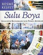 Sulu Boya <br /> Geleceğin Ressamları İçin Temel Adımlar Resmi Keşfet