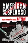 Amerikan Desperado & Bu Beyaz Dünyada Af Yok!