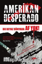 Amerikan Desperado <br /> Bu Beyaz Dünyada Af Yok!