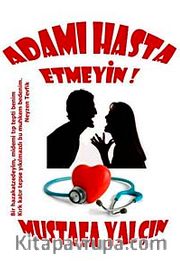 Adamı Hasta Etmeyin!