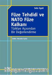 Füze Tehdidi ve NATO Füze Kalkanı <br /> Türkiye Açısından Bir Değerlendirme