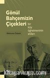 Gönül Bahçemizin Çiçekleri & Bir Köy Öğretmeninin Anıları