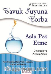 Tavuk Suyuna Çorba / Asla Pes Etme - Cesaretin ve Azmin Zaferi