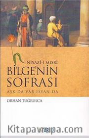 Niyaz-ı Mısri Bilge'nin Sofrası <br /> Aşk da Var İsyan da