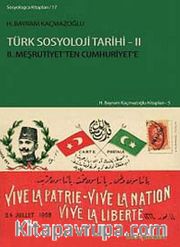 Türk Sosyoloji Tarihi 2 <br /> II. Meşrutiyet'ten Cumhuriyet'e