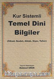 Kur Sistemli Temel Dini Bilgiler <br /> İtikad, İbadet, Ahlak, Siyer, Tefsir