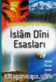 İslam Dini Esasları (Ciltli) <br /> İslami Bilgilere İlk Adım