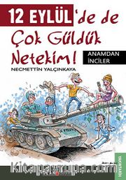 12 Eylül'de de Çok Güldük Netekim! <br /> Anamdan İnciler